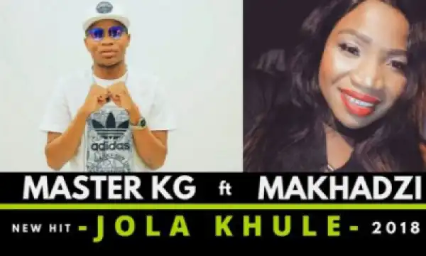 Master KG - Jola Khule Ft. Makhadzi